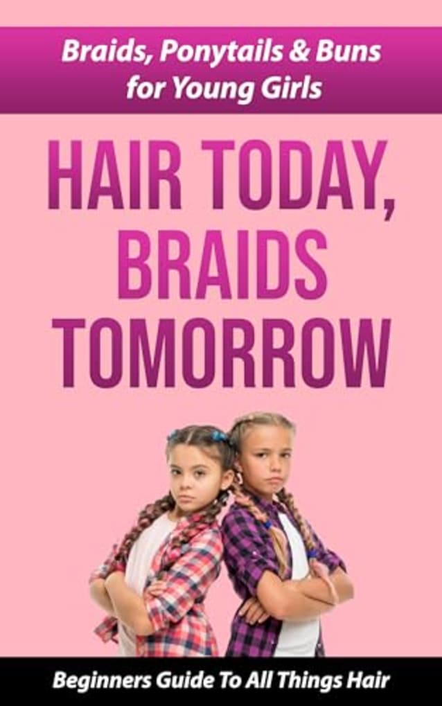 HAIR TODAY, BRAIDS TOMORROW