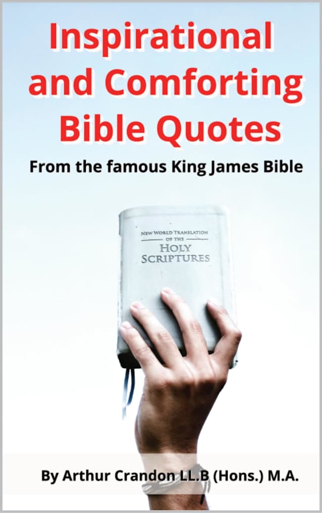 Inspirational and Comforting Bible Quotes: From the famous King James Bible