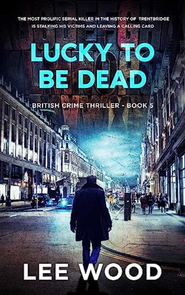 Lucky To Be Dead: Gripping British crime thriller (Trentbridge Tales Book 5)