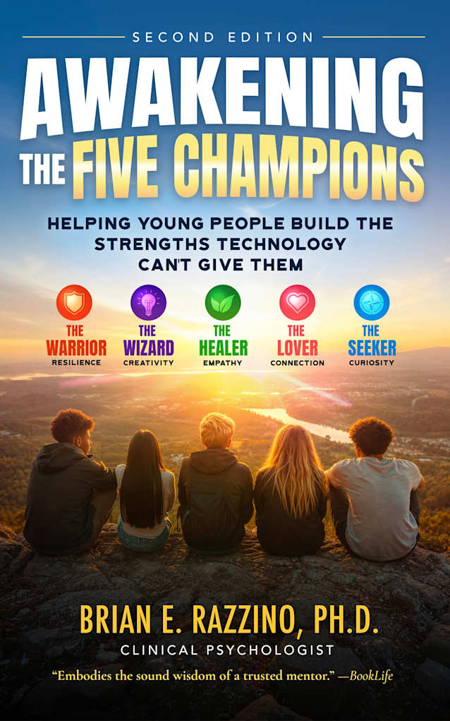 Awakening the Five Champions, Second Edition: Helping Young People Build the Strengths Technology Can’t Give Them
