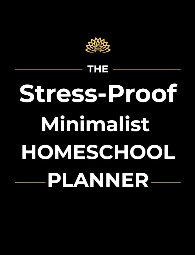 The Stress-Proof Minimalist Homeschool Planner