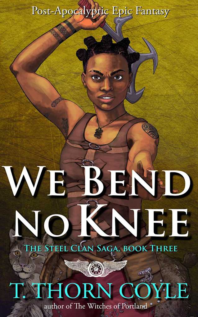 We Bend No Knee (The Steel Clan Saga, #3)