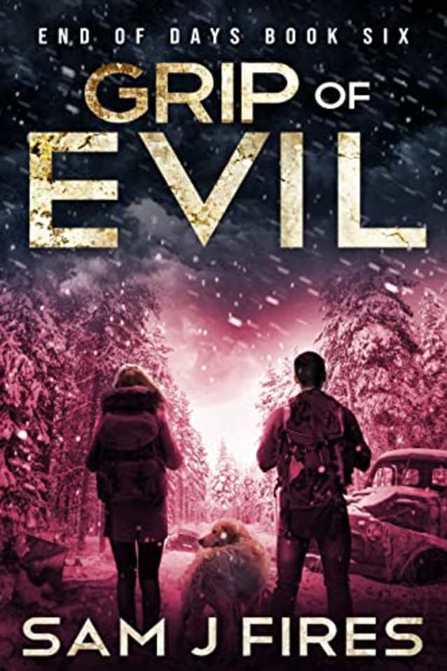 Grip of Evil: A Post-Apocalyptic EMP Survival Thriller (End of Days Book 6)