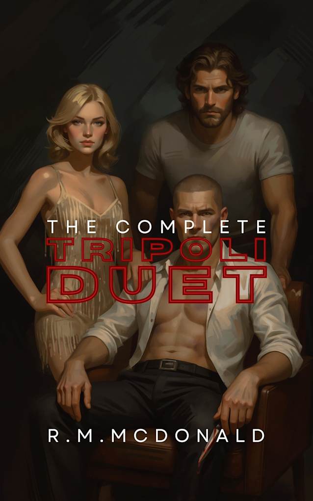 The Complete Tripoli Duet: An Espionage MFM Romantic Suspense Box Set (Books 1-3)
