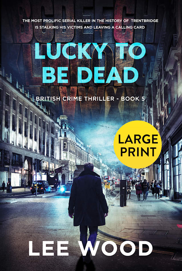 Lucky To Be Dead: LARGE PRINT Edition