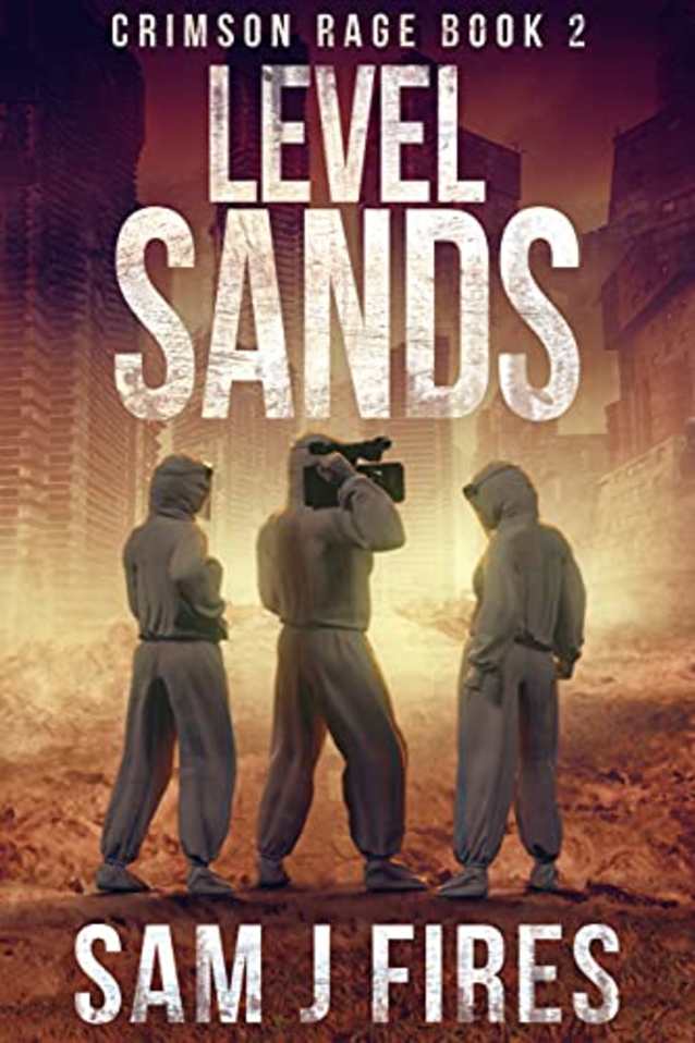 Level Sands: A Post-Apocalyptic Survival Thriller (Crimson Rage Series Part 2)