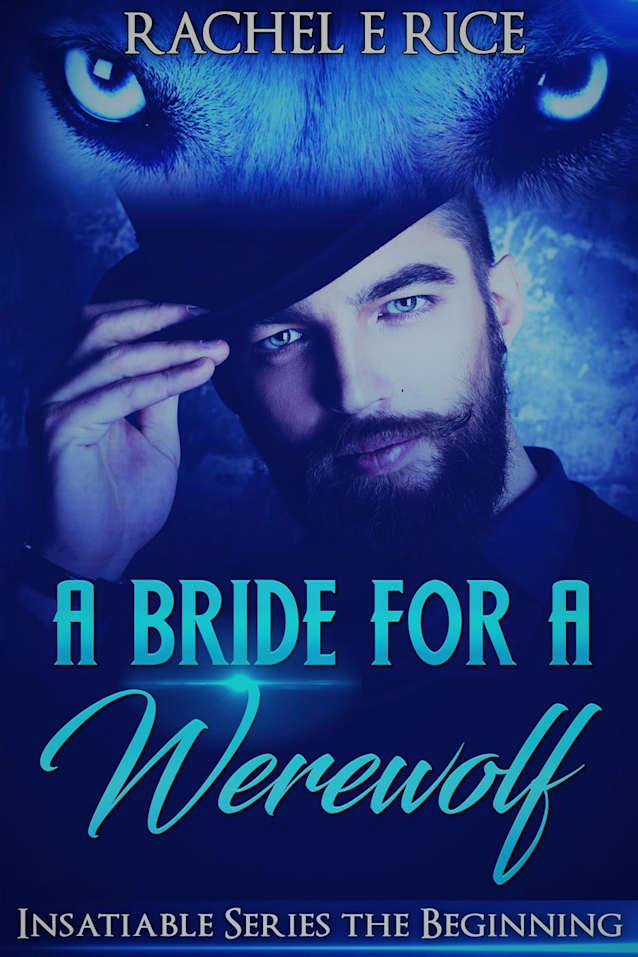 A Bride For A Werewolf: The Beginning (Insatiable Werewolf Series, #1)