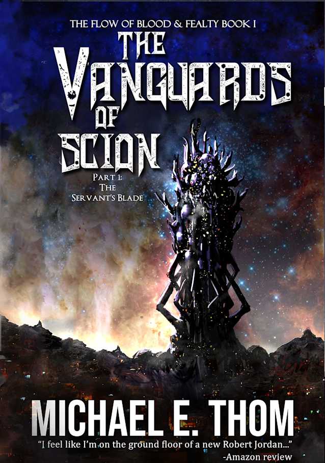 The Vanguards of Scion Book 1: Part 1: The Servant’s Blade (The Flow of Blood and Fealty)
