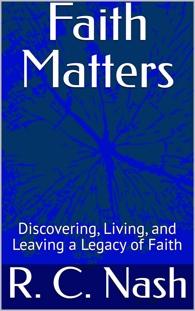 Faith Matters: Discovering, Living, and Leaving a Legacy of Faith (Things Matter Book 7)