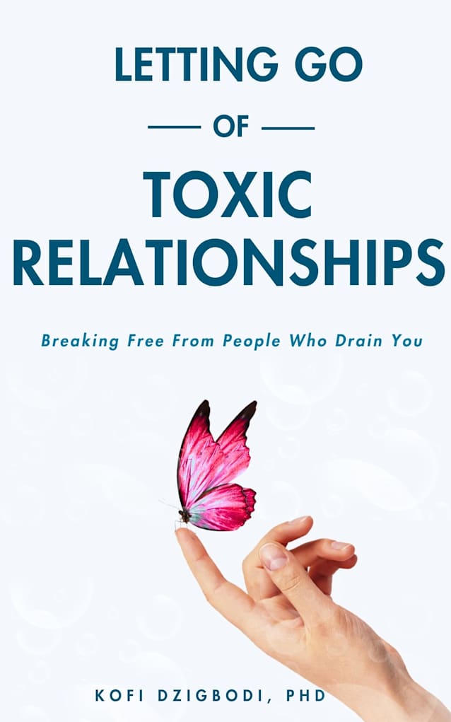 Letting Go of Toxic Relationships: Breaking Free from People Who Drain You (Letting Go Series)