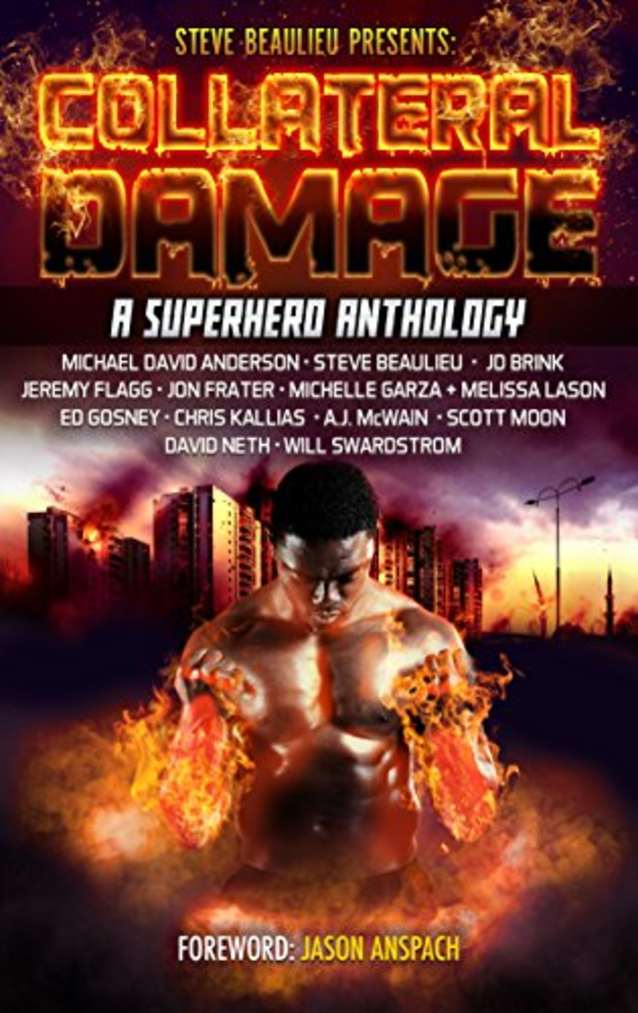 Collateral Damage: A Superhero Anthology (Superheroes and Vile Villains Book 3)