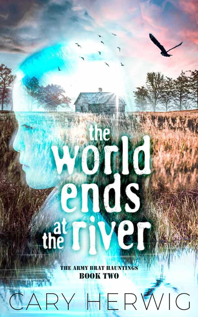 The World Ends at the River (Army Brat Hauntings, #2)
