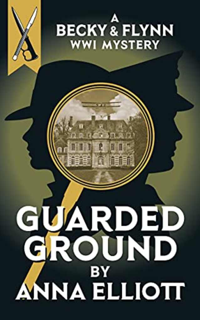 Guarded Ground: A Becky & Flynn WWI Mystery (The Becky and Flynn Mystery Series Book 1)