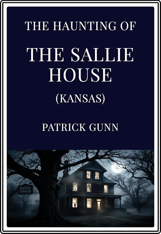The Haunting of the Sallie House (Kansas)