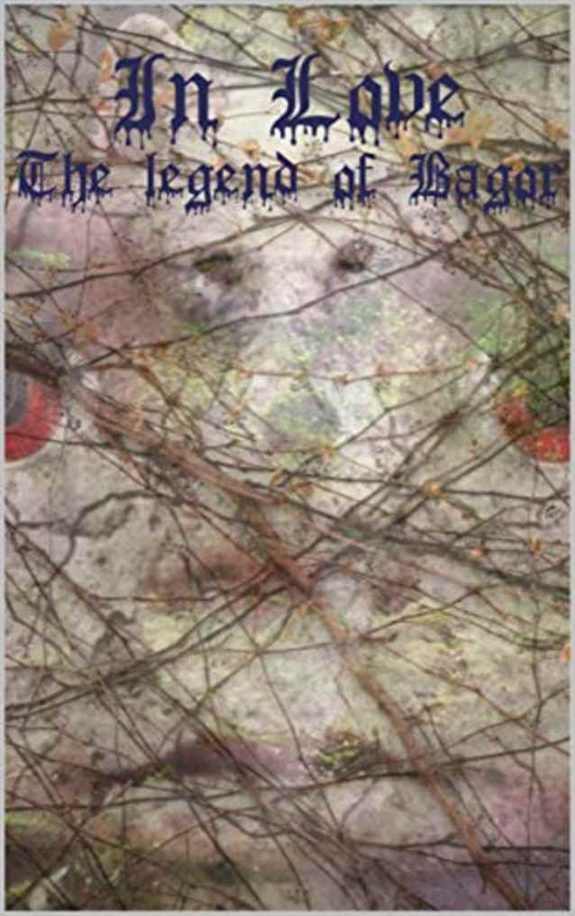 In Love.: The legend of bagör.