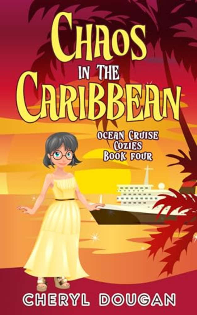 Chaos in the Caribbean: An Ocean Cruising Cozy Mystery (Ocean Cruise Cozies Book 4)
