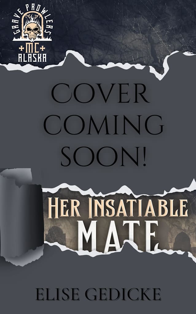 Her Insatiable Mate: Grave Prowlers MC: Alaska (Grave Prowlers MC: Alaska & Hawaii Book 1)