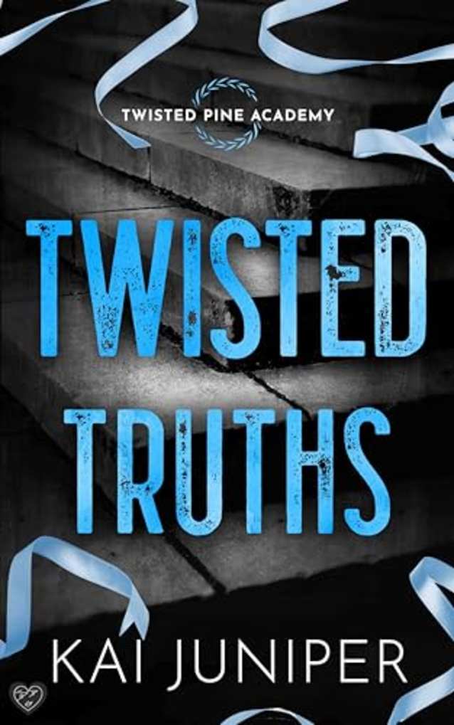 Twisted Truths: The breathtaking conclusion to the addictive, high-angst, new adult romance (Twisted Pine Academy Book 4)