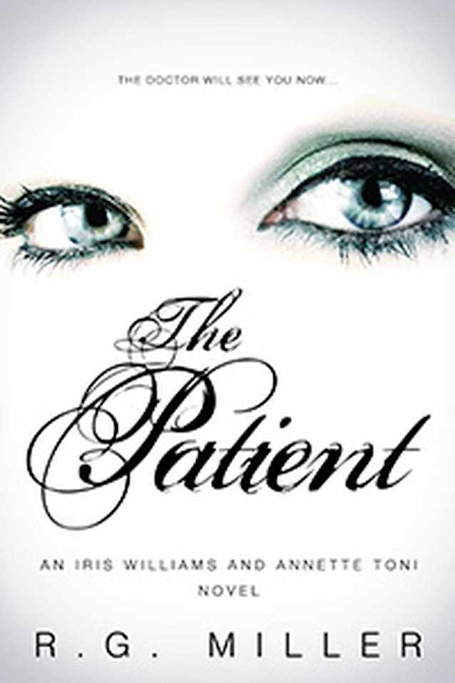 The Patient: An Iris Williams (Iris Williams an Annette Toni Novel.)