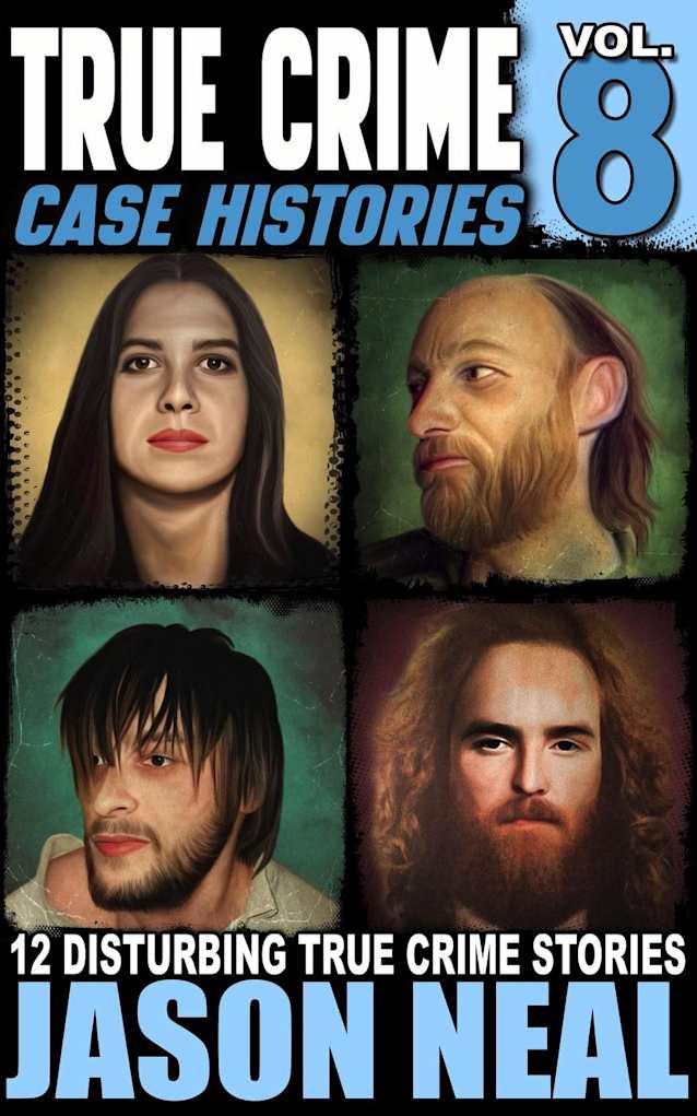 True Crime Case Histories - Volume 8