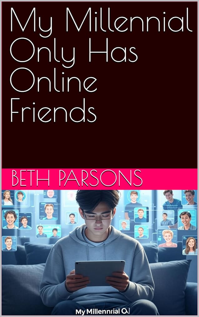 My Millennial Only Has Online Friends