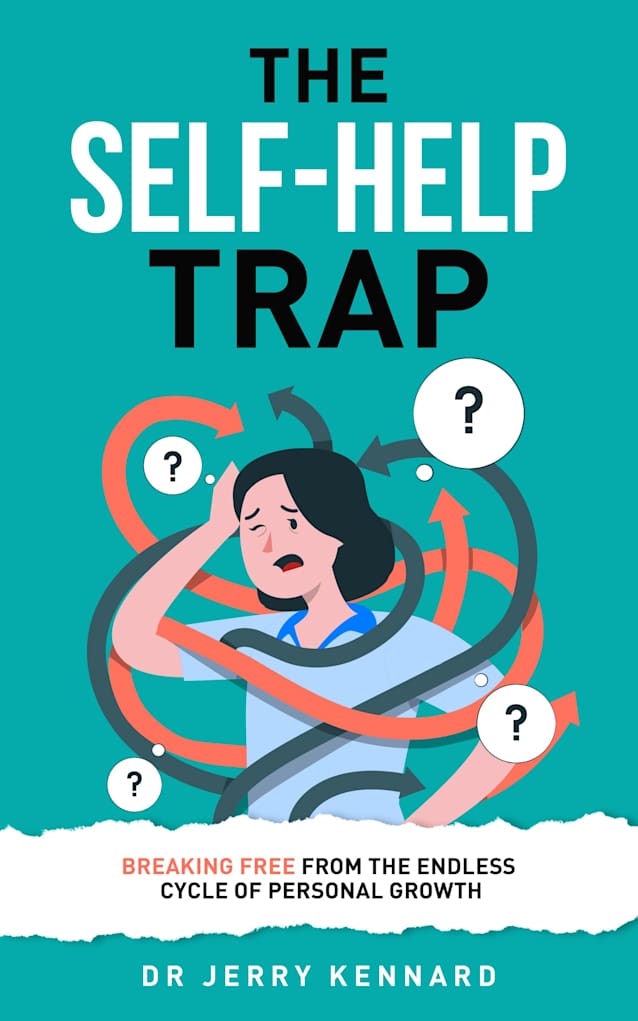 The Self-Help Trap: Breaking Free From The Endless Cycle of Personal Growth