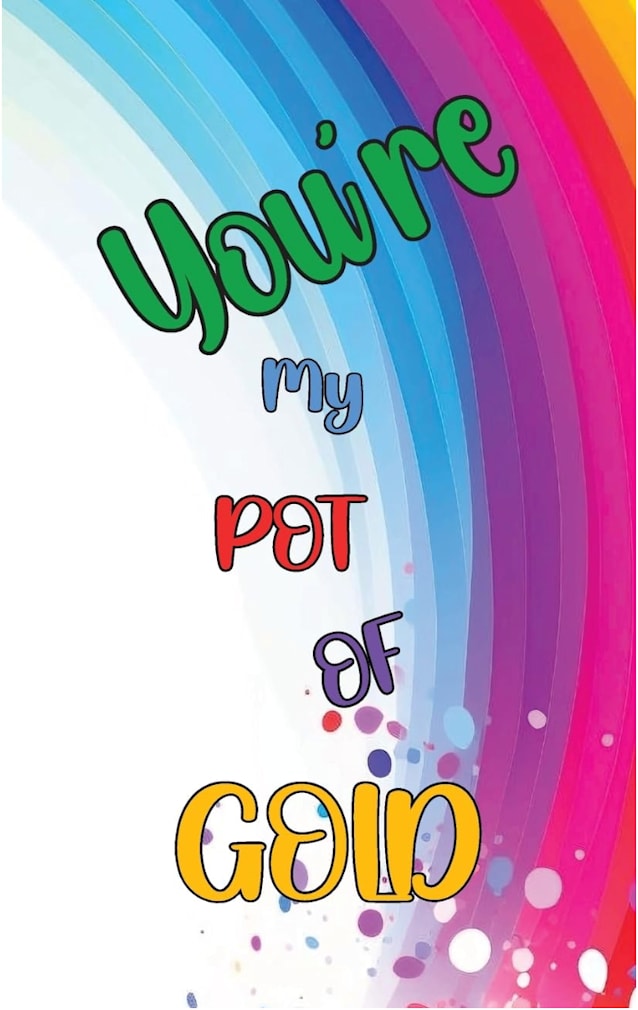 You're My Pot of Gold