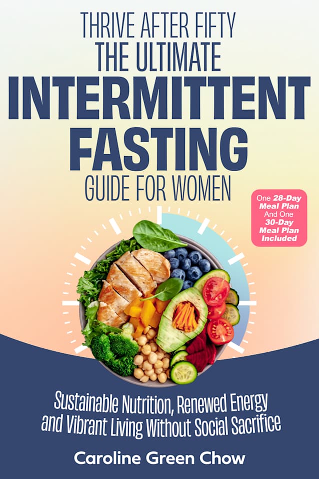 Thrive After Fifty: The Ultimate Intermittent Fasting Guide for Women