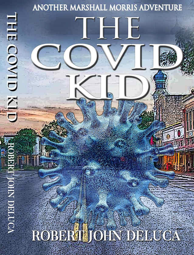 The COVID KID: Another Marshall Morris Adventure (Marshall Morris is at it Again Book 1)