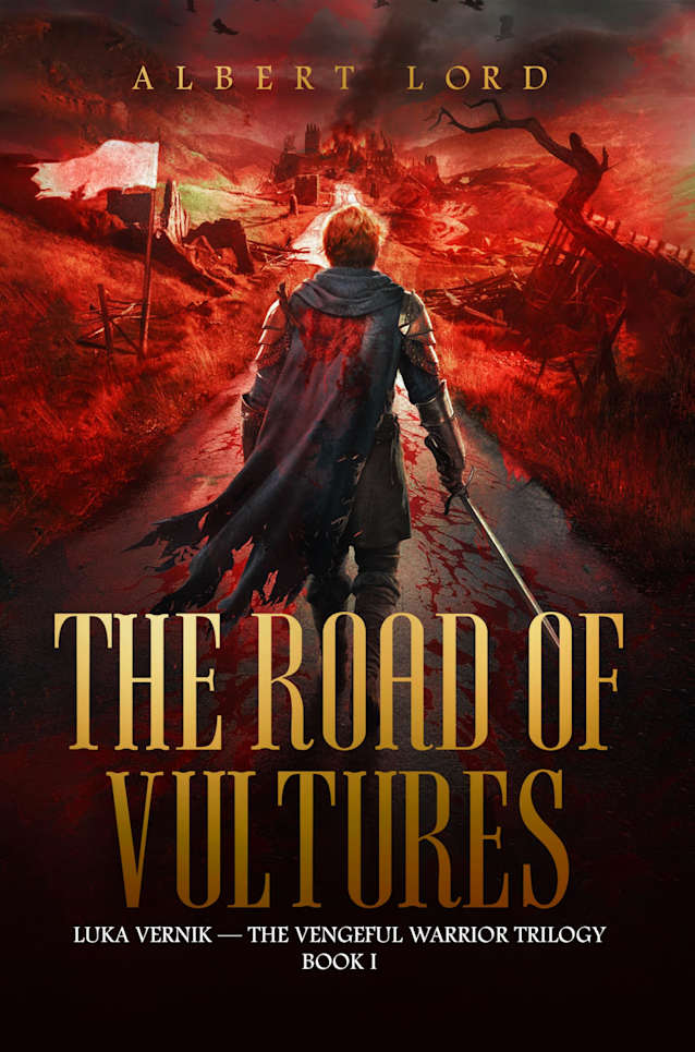The Road of Vultures: Luka Vernik - The Vengeful Warrior Trilogy – Book 1