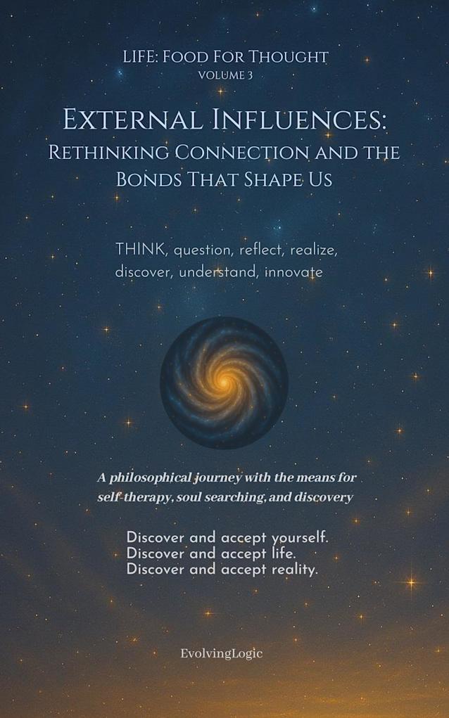 External Influences: Rethinking Connection and the Bonds That Shape Us (Life: Food For Thought Book 3)