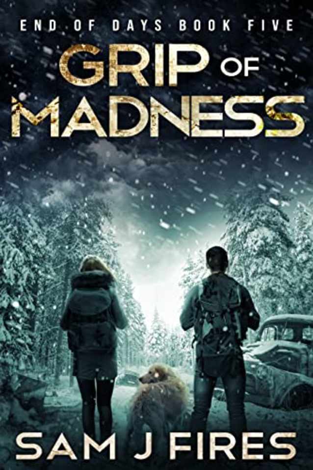 Grip of Madness: A Post-Apocalyptic EMP Survival Thriller (End of Days Book 5)