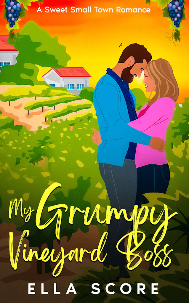 My Grumpy Vineyard Boss: A grumpy/sunshine, small-town, workplace, forced proximity, sweet romance (Heartstring Hill Book 1)