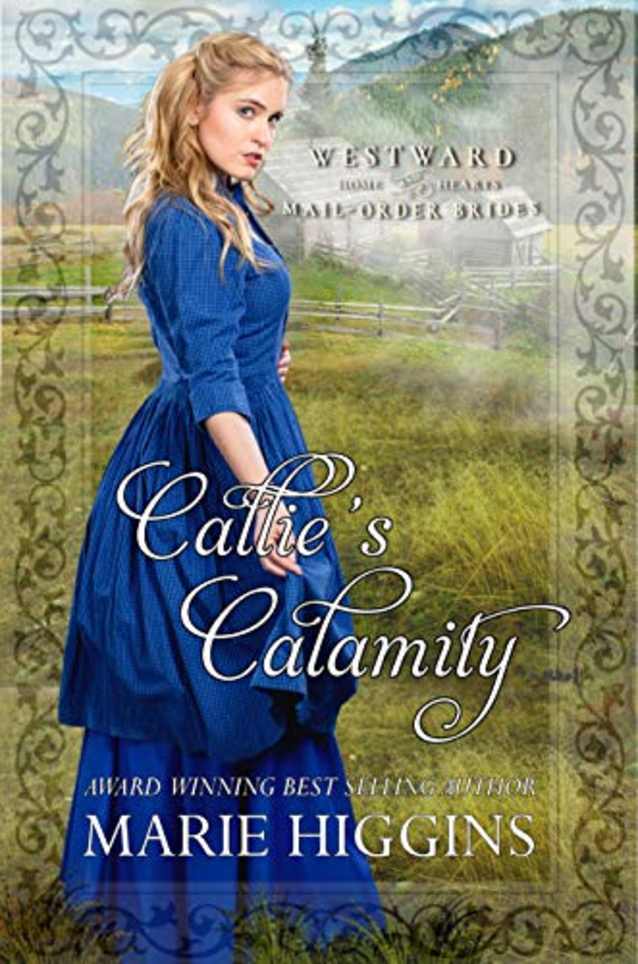 Callie’s Calamity (Westward Home and Hearts Mail-Order Brides Book 8)