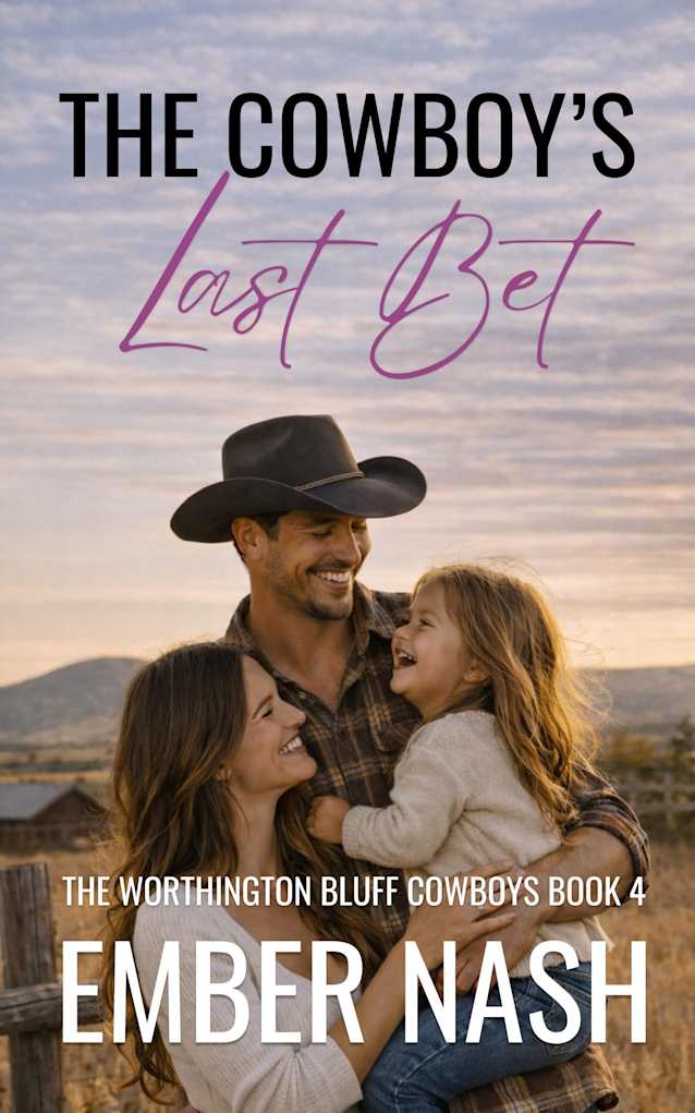 The Cowboy’s Last Bet (The Worthingtons Bluff Cowboys Book 4)