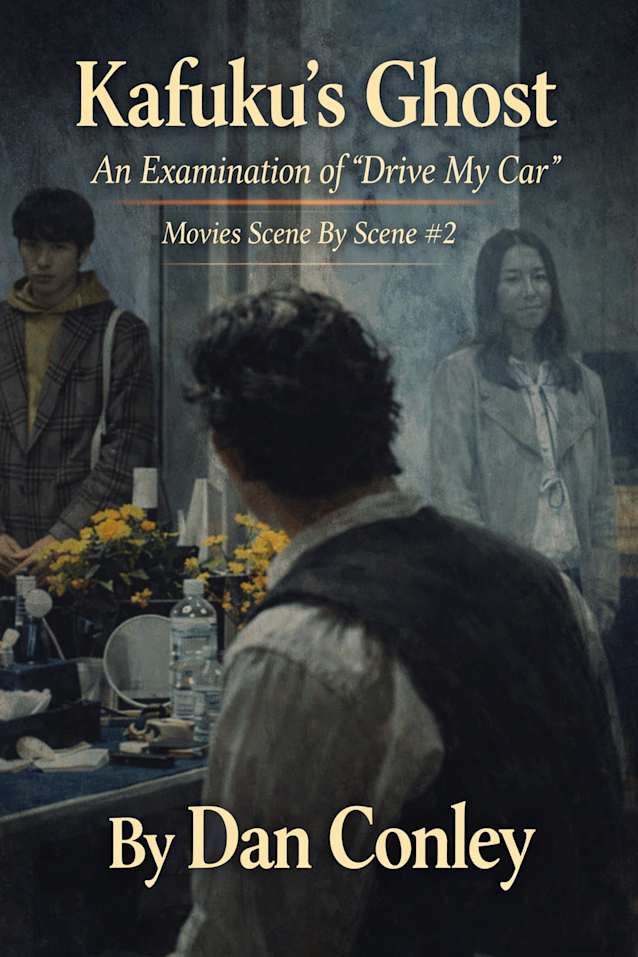 Kafuku’s Ghost: An examination of “Drive My Car” (Movies Scene-By-Scene Book 2)