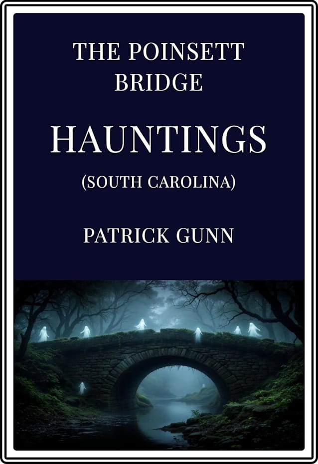 The Poinsett Bridge Hauntings (South Carolina)