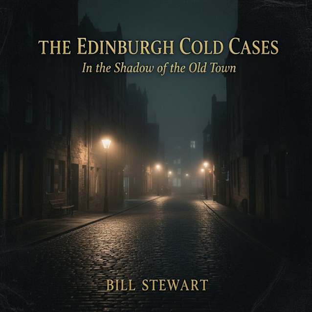 The Edinburgh Cold Cases: In the Shadow of the Old Town