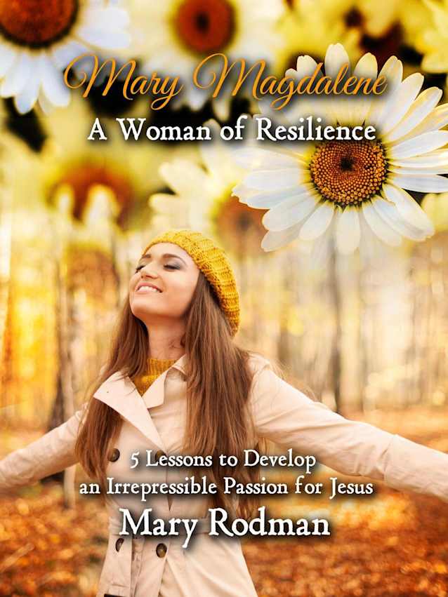 Mary Magdalene a Woman of Resilience