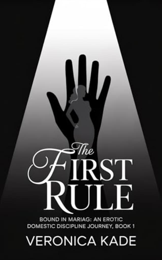 The First Rule: Bound in Marriage: An Erotic Domestic Discipline Journey (Book 1)