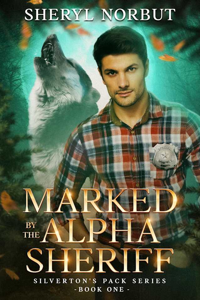 Was Marked by the Alpha Sheriff: Opposites Attract Paranormal Fantasy Romance (Silverton’s Pack Book 1)