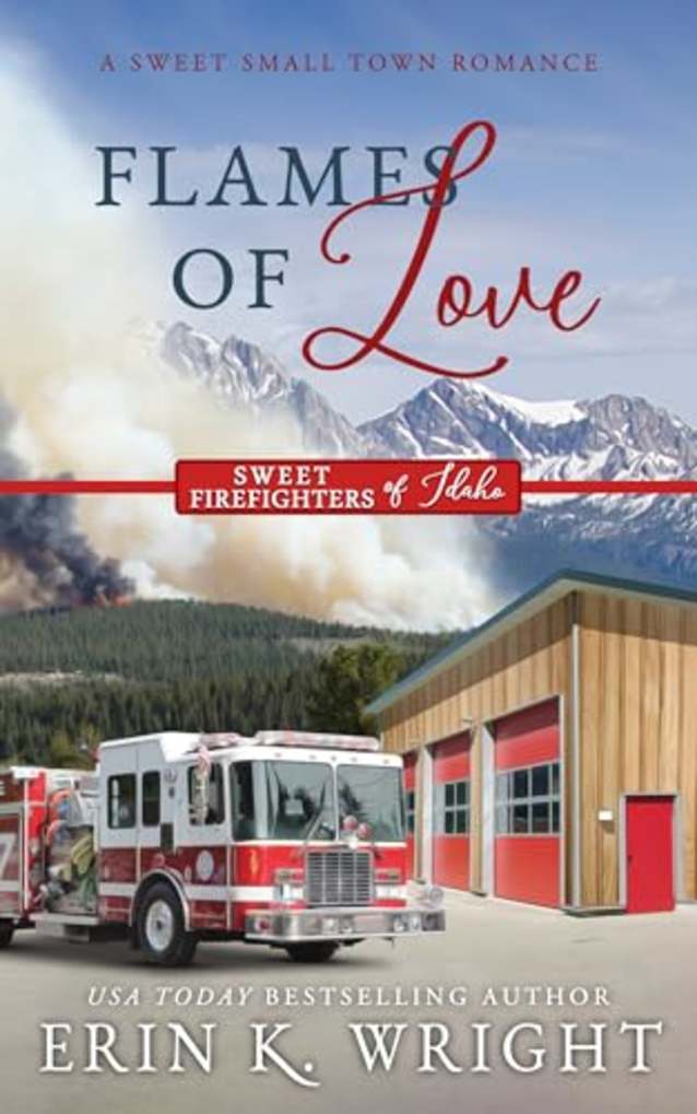 Flames of Love: A Sweet Friends-to-Lovers Romance (Sweet Firefighters of Idaho, #1)