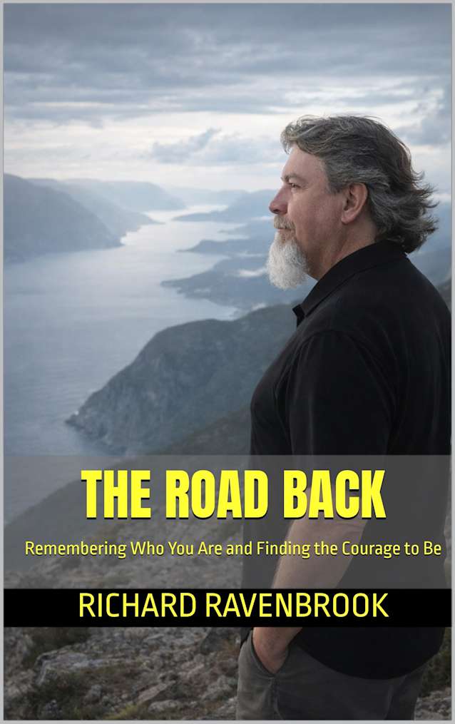 The Road Back: Remembering Who You Are and Finding the Courage to Be