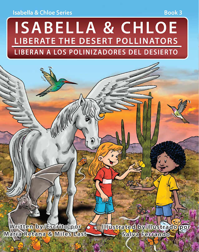 Isabella & Chloe Liberate The Desert Pollinators/Isabella & Chloe liberan a los polinizadores del desierto (Isabella & Chloe’s Series Book 3)