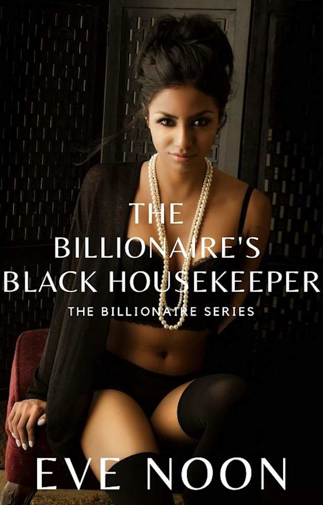The Billionaire’s Black Housekeeper (The Billionaire Series)