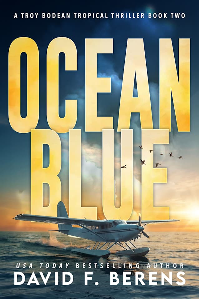Ocean Blue: A laugh until you die coastal crime thriller! (A Troy Bodean Tropical Thriller Book 2)