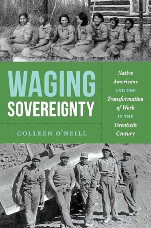 Waging Sovereignty: Native Americans and the Transformation of Work in the Twentieth Century