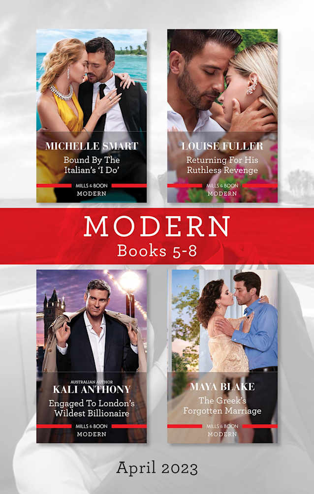 Modern Box Set 5-8 Apr 2023/Bound by the Italian’s ‘I Do’/Returning for His Ruthless Revenge/Engaged to London’s Wildest Billionaire/The Greek’s Forgotten Marriage