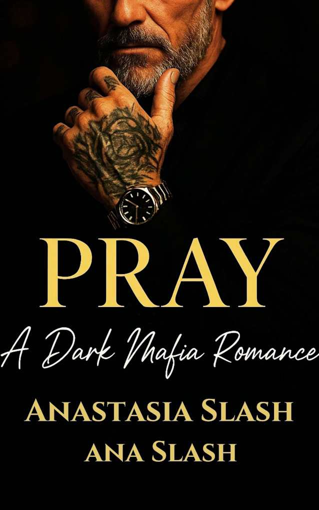 Pray: A Dark Arranged Mafia Romance (Dark Mafia Romance Kings Book 1)