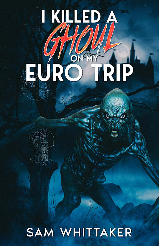 I Killed a Ghoul on My Euro Trip: An “I Kill Cursed Creatures” Novella